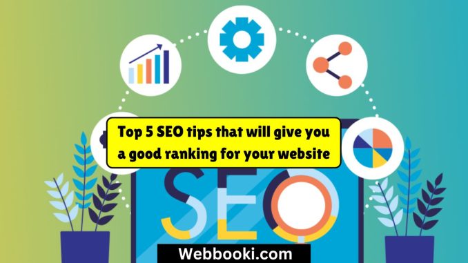 Top 5 SEO tips that will give you a good ranking for your website