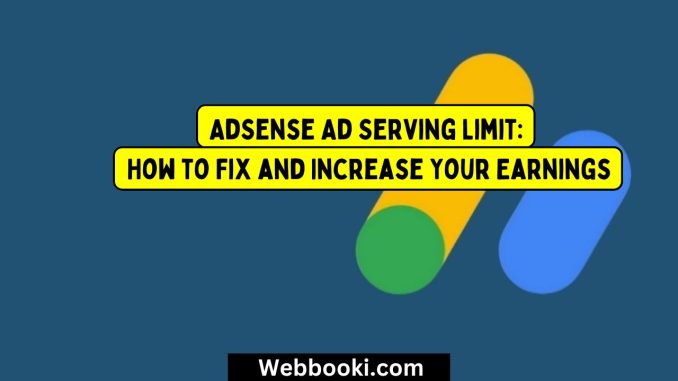 AdSense Ad Serving Limit: How to Fix and Increase Your Earnings