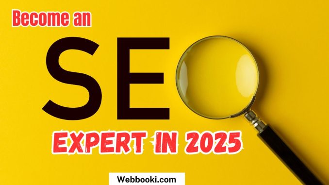 Become an SEO Expert in 2025