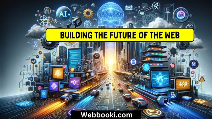 Building the Future of the Web