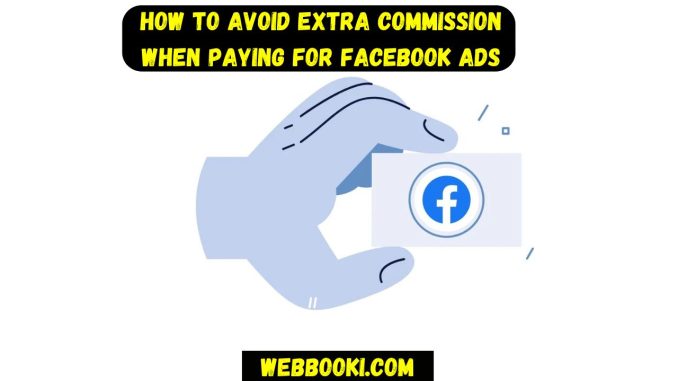 How to Avoid Extra Commission When Paying for Facebook Ads