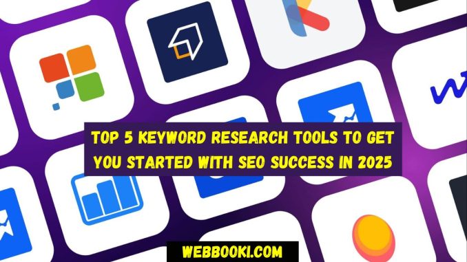 Top 5 Keyword Research Tools to Get You Started with SEO Success in 2025