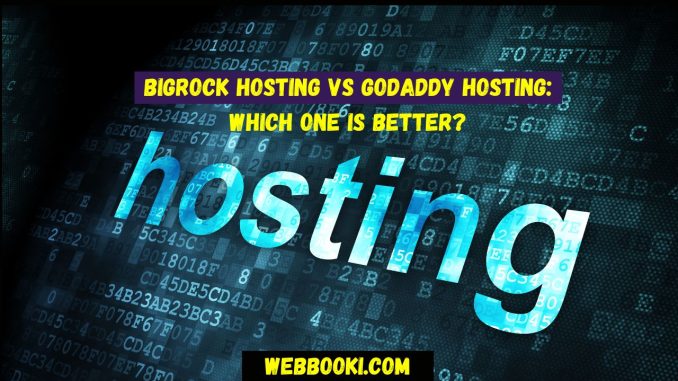 BigRock Hosting vs GoDaddy Hosting