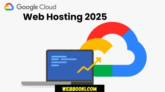 Google Cloud Web Hosting 2025